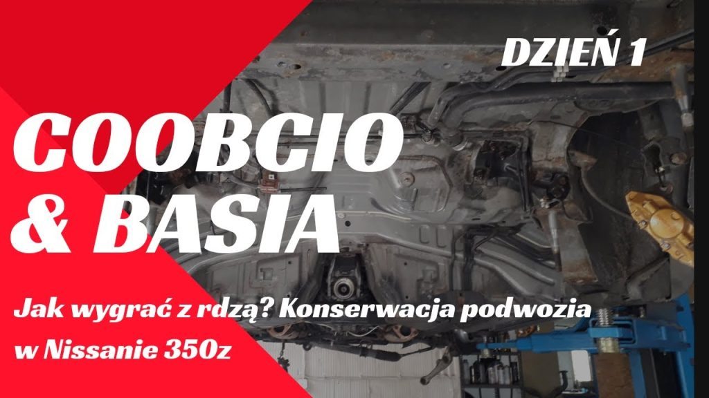 #7 Coobcio & Basia - Jak wygrać z rdzą? Konserwacja podwozia w Nissanie 350z : Dzień 1.