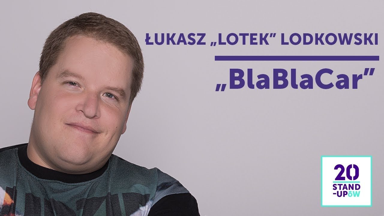 ŁUKASZ "LOTEK" LODKOWSKI - "BlaBlaCar" | 20 Stand-Upów