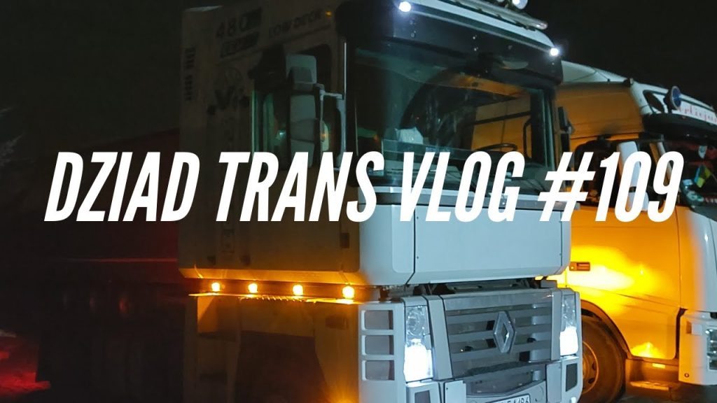 Dziad Trans Vlog #109 | Kolejna Magnolia, pierwsza trasa. Kabina "salonka" | Kierowca ciężarówki