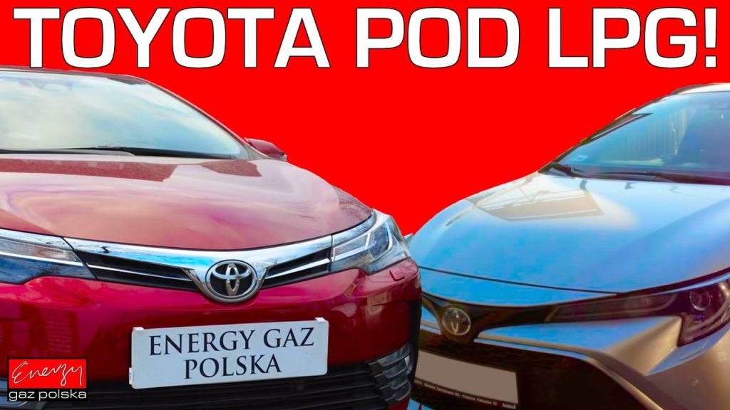 Jaka Toyota pod gaz LPG? Porady montaż i serwis LPG Toyoty Energy Gaz Polska Warszawa Ostrobramska!
