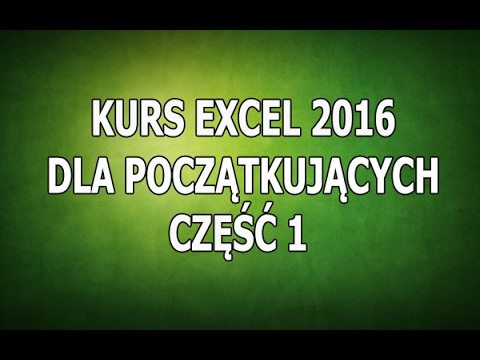 Kurs Excel 2016 Dla Początkujących - Część 1 - Wstęp